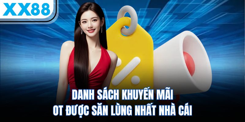 vi-vn 8 Danh sách khuyến mãi ot được săn lùng nhất nhà cái